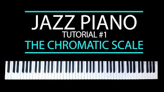 The Chromatic Scale - Jazz Piano Tutorial #1