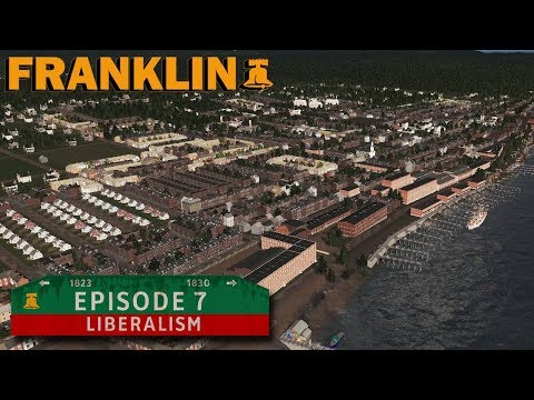 Cities Skylines | Franklin Episode 7: Liberalism