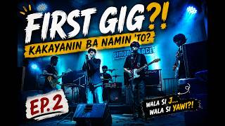 First Gig?! Kakayanin ba namin ’to? | EP.2