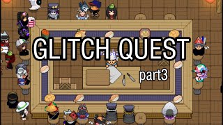 Graal "Glitch Quest" NEXUS 2020 QUEST- part 3