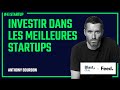 Startup  investir dans les meilleures startups  anthony bourbon