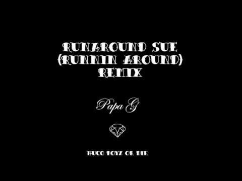Runaround Sue (Runnin Around) Remix-Papa G