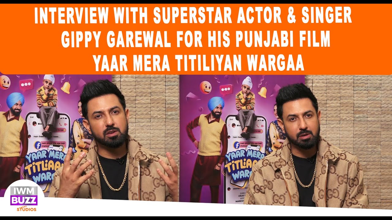 Interview With SuperstarActor & Singer Gippy Garewal For His Punjabi Film Yaar Mera Titiliyan Wargaa