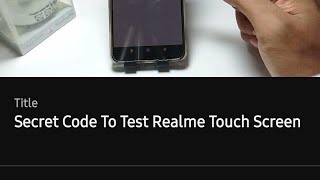 Secret Code To Test Realme Touch Screen