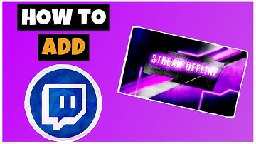 HOW TO Add A Twitch Offline Screen 2022