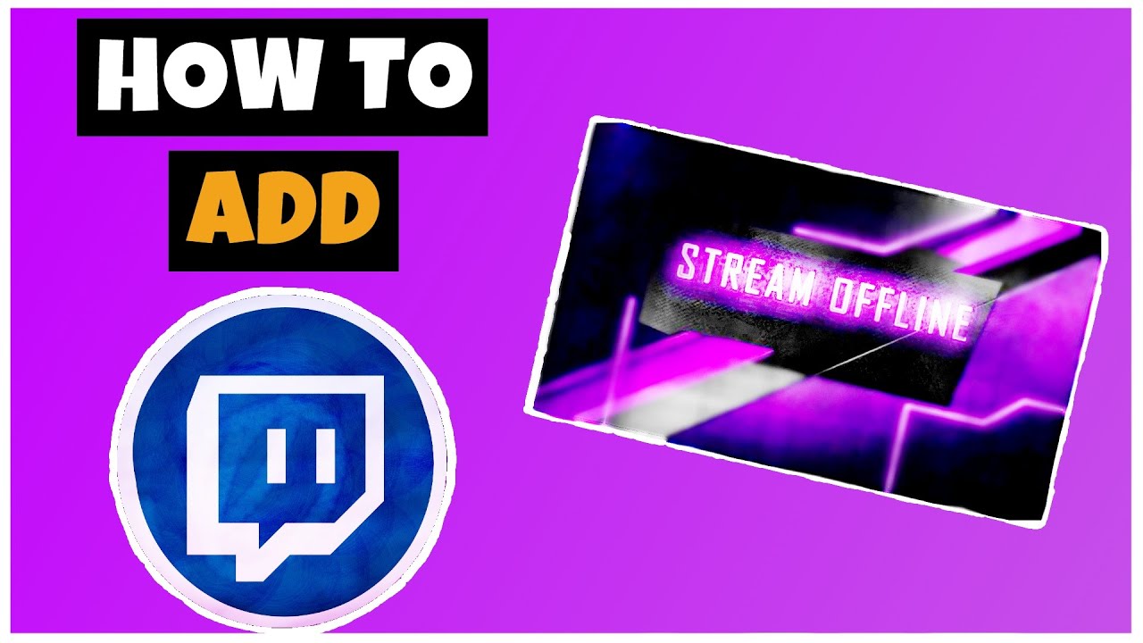 How To Add A Twitch Offline Screen 2022