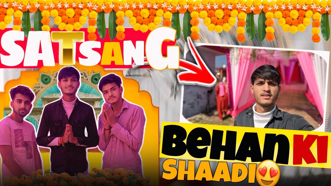 SATSANG🙏🤩|| Behan ki shaadi💍START ||