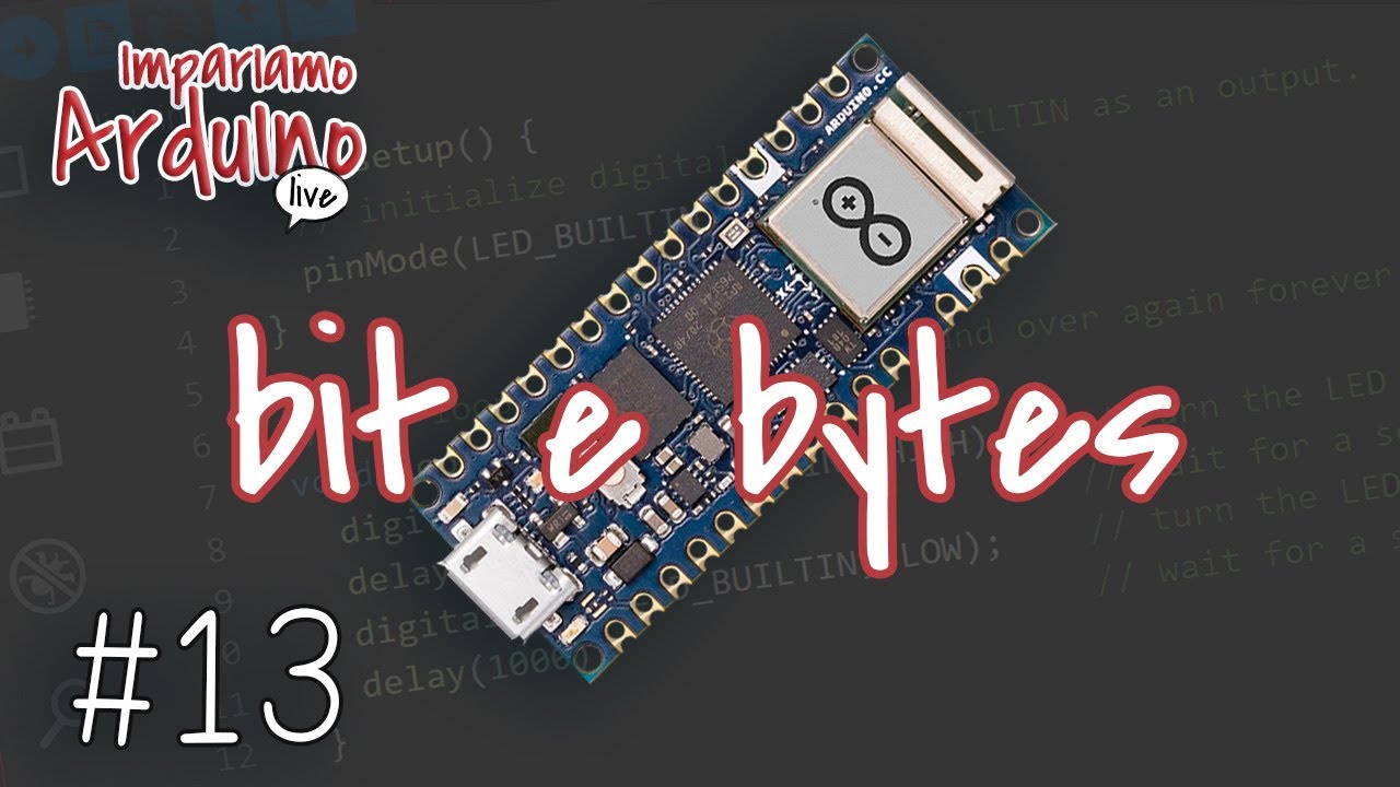 Corso Arduino #13 : Impariamo Arduino Live, bit e bytes - YouTube