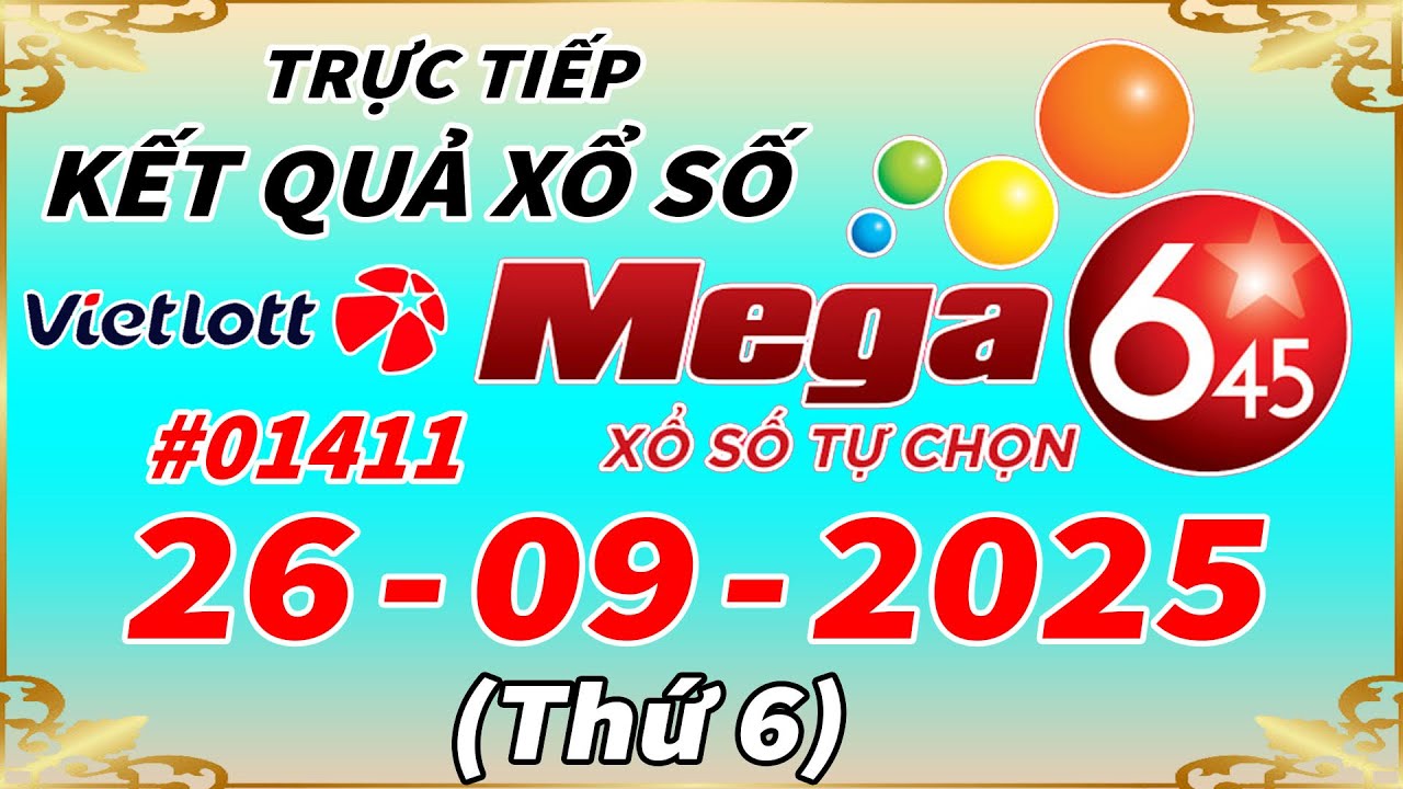 Trực Tiếp Kết Quả Xổ Số Tự Chọn MEGA 6/45 Ngày 26/9/2025 – Vietlott 6/45 - Kỳ vé 