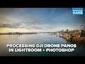 Editing DJI Drone PANORAMAS in LIGHTROOM + PHOTOSHOP. ULTIMATE TUTORIAL