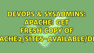 DevOps & SysAdmins: Apache: get fresh copy of /etc/apache2/sites-available/default?