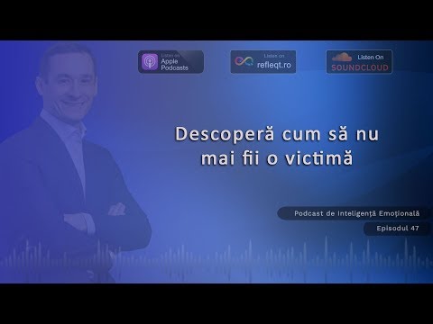 Ep.47 - Descopera cum sa nu mai fii o victima