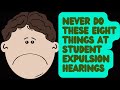 Avoid these things at student expulsion hearings!