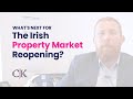 What's next for the Irish Property Market Reopening? | Episode 1