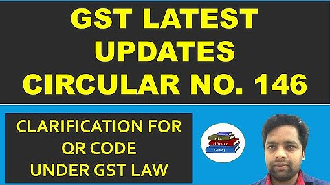 GST LATEST  | Circular  146 | Clarification for applicability of Dynamic Quick Response (QR) Code