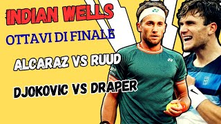 LIVE ALCARAZ - RUUD, DJOKOVIC - DRAPER🔥🎾 OTTAVI DI FINALE INDIAN WELLS