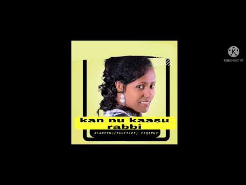 Raajii Qabna Faar Taliilee Alamituu Fiqiruu Lyrics Faarfannaa Afaan Oromoo