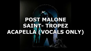 Post Malone - Saint-Tropez (ACAPELLA) (Vocals Only)