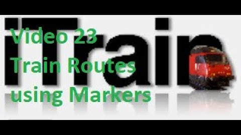 Video 23: Using iTrain Tutorial Series - Train Routes with Markers