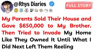 My Parents Sold Their House and Gave $650,000 to My Brother. Then Tried to Invade My Home Like They.