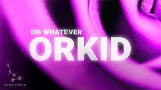 Orkid - Oh Whatever (Lyrics) chords