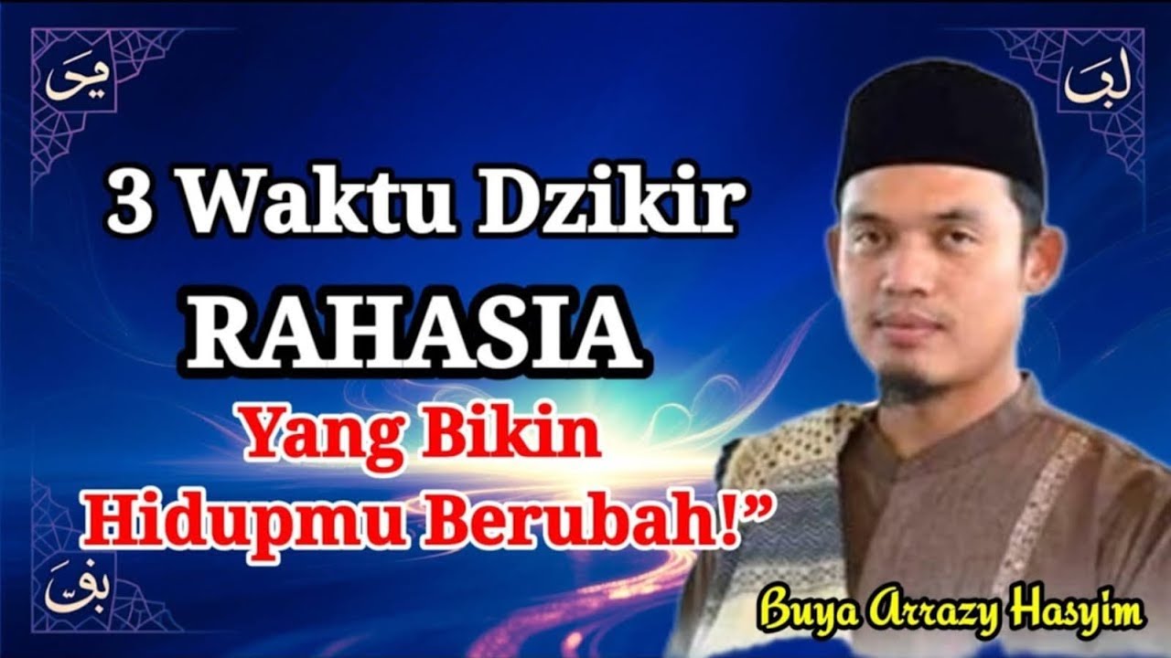 3 Waktu Dzikir Ajaib yang Bisa Mengubah Hidupmu – Kajian Buya Arrazy Hasyim”
