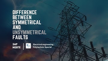 Difference between symmetrical and unsymmetrical faults | SAP | MSBTE | Electrical engineering poly