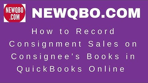 QuickBooks Online: How to Record Consignment Sales on Consignee