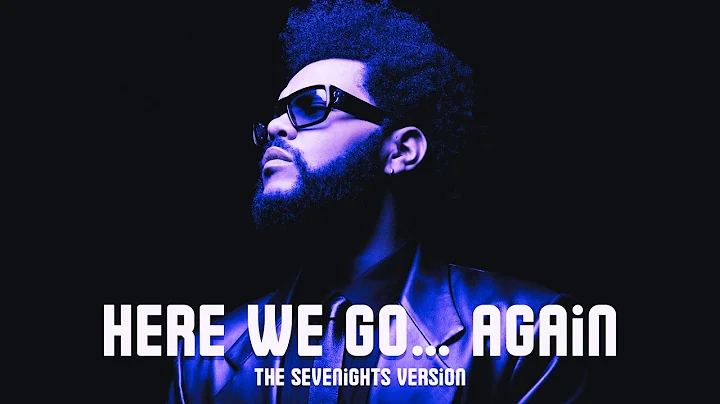 The Weeknd FT. Tyler, The Creator - Here We Go… Again (The Sevenights Version)