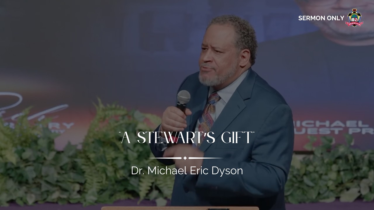"A Stewart's Gift" - Dr. Michael Eric Dyson | Sermon Only