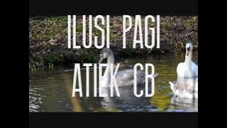 ATIEK CB -  ILUSI PAGI