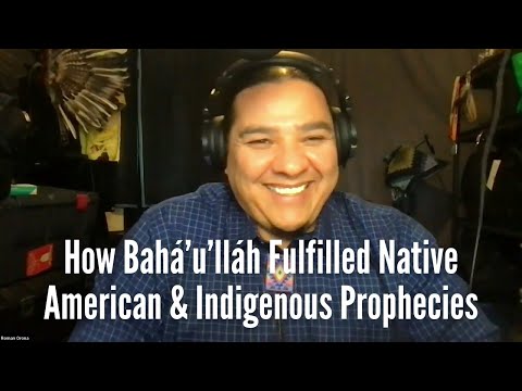 How Bahá’u’lláh Fulfilled Native American & Indigenous Prophecies