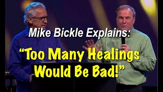 Mike Bickle Explains: "Too Many Healings Would Be Bad!"