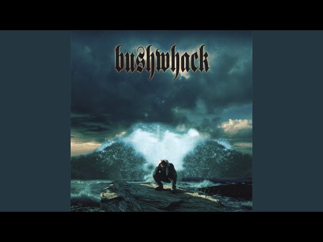 Bushwhack - The Greatest Wall