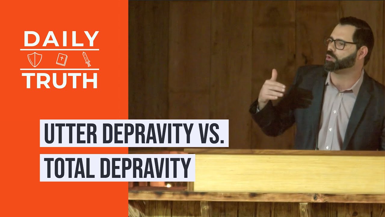 Utter Depravity VS Total Depravity YouTube Utter Depravity VS Total Depravity YouTube