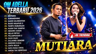 OM ADELLA FULL ALBUM TERBARU TRENDING || MUTIARA - SUMANDHING - GADIS MANIS KALIMANTAN