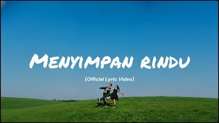 Menyimpan Rindu - (Official Lyric Video) | Kangen, Tapi Sadar Diri Nggak Boleh Nge-Chat 🥀