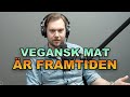 VEGANSK MAT ÄR FRAMTIDEN - Gustav Johansson (JävligtGott)