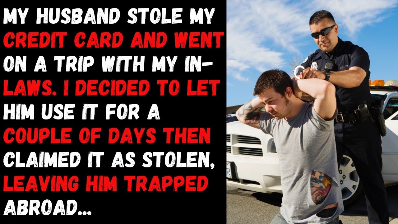 My Husband Stole My Credit Card And Went On A Trip With My In laws My my-husband-stole-my-credit-card-and-went-on-a-trip-with-my-in-laws-my