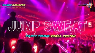 ™PARTY TERBARU💯 JUMP SWEAT REMIX 2024(nandi remixer) VIRAL TIKTOK TREND FYP 🔊🔊