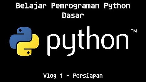 Belajar Pemrograman Python Dasar | Vlog #1 - Persiapan