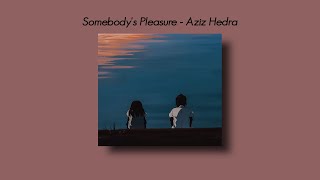 Somebody's Pleasure -  Aziz Hedra [Tiktok Version] (Slowed And Reverb + Underwater) Lyrics.
