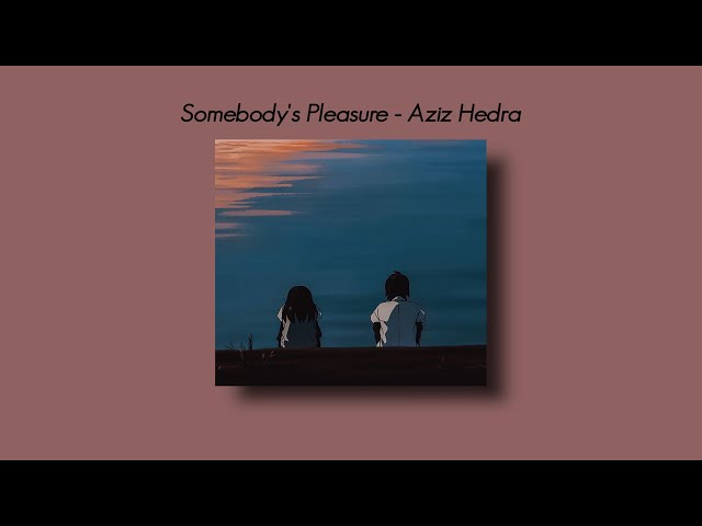 Somebody's Pleasure -  Aziz Hedra [Tiktok Version] (Slowed And Reverb + Underwater) Lyrics. class=