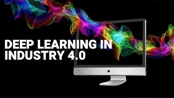 Deep Learning in Industry 4.0 I Artificial Intelligence in Industry 4.0