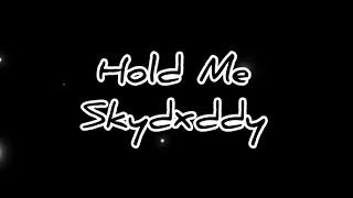 Hold Me-Skydxddy (Clean/Lyrics)