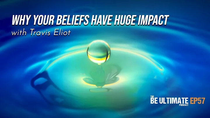 Why Your BELIEFS Have HUGE IMPACT - The BE ULTIMAT...