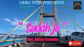 Lagu Pop Manado (Cover) 'Sudah Jo' || Voc. Aditya Bawinto