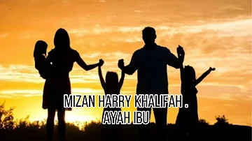 Mizan Harry khalifah..ayah ibu         #lirik#mucis