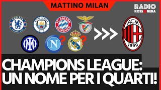 CHAMPIONS MILAN, UN NOME A SORPRESA | Mattino Milan