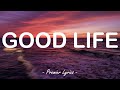 Good Life - G-Eazy & Kehlani (Lyrics) 🎶